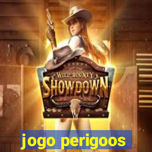 jogo perigoos